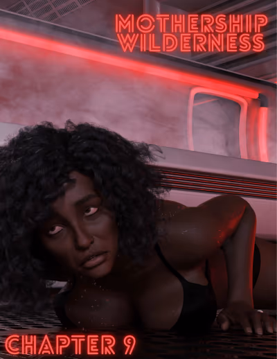 9 . Mothership Wilderness - Chapter 9 [Redoxa , RawlyRawls] — Chapter 9