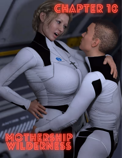 10 . Mothership Wilderness - Chapter 10 [Redoxa , RawlyRawls] — Chapter 10