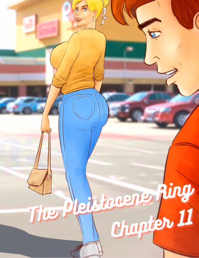 11 . The Pleistocene Ring - Chapter 11 [Disarten , RawlyRawls] — Chapter 11