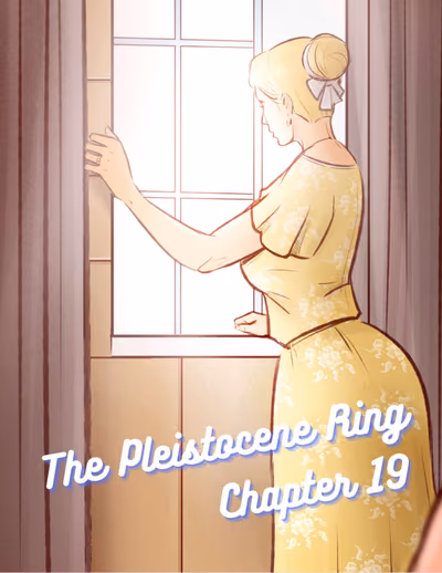 19 . The Pleistocene Ring - Chapter 19 [Disarten] — Chapter 19